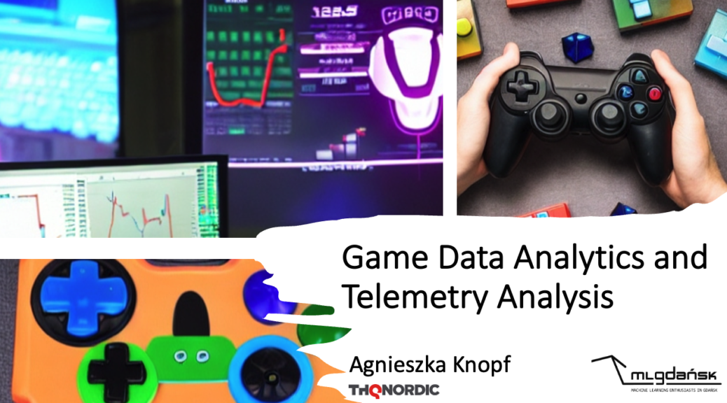 MLGdańsk #138 - Game Data Analytics and Telemetry Analysis